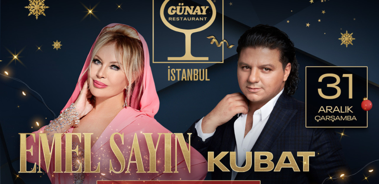Emel Sayın ve Kubat yılbaşı gecesi Günay’da sahnede alacak