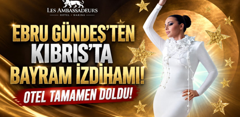 EBRU GÜNDEŞ KIBRIS’I SALLAMADAN REZERVASYONLARI BİTİRDİ!